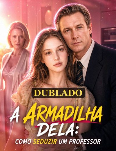 Capa da minissérie A Armadilha Dela: Como Seduzir um Professor