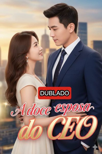 Capa da minissérie A Doce Esposa do CEO Dublado