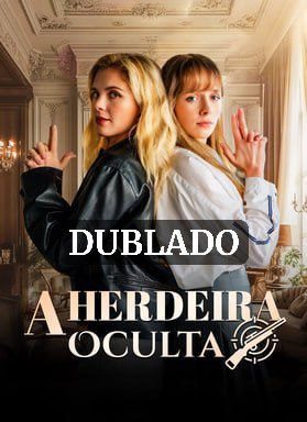 Capa da minissérie A Herdeira Oculta (dublado)