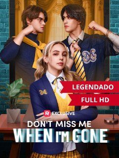 Capa da minissérie Don't Miss Me When I'm Gone Não Sinta Minha Falta Quando Eu For Embora 🤩🤩