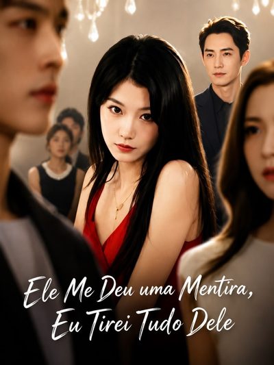 Capa da minissérie Ele Me Deu uma Mentira, Eu Tirei Tudo Dele