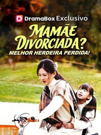 Capa da minissérie Mamãe Divorciada? Melhor Herdeira Perdida!