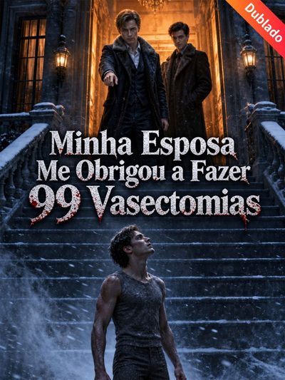 Capa da minissérie Minha Esposa Me Obrigou a Fazer 99 Vasectomias
