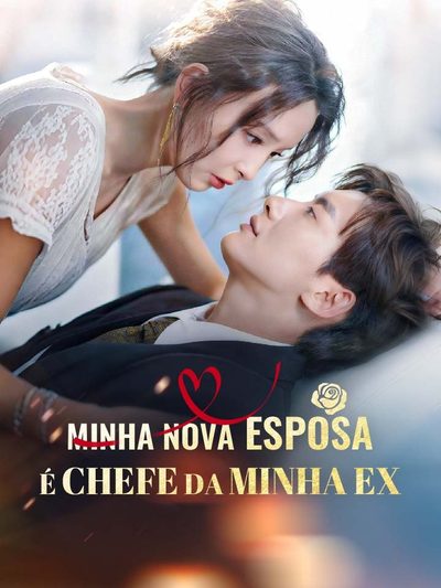 Capa da minissérie Minha Nova Esposa É Chefe da Minha Ex