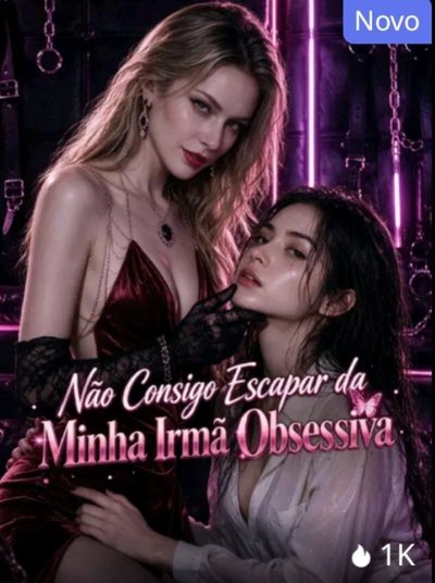 Capa da minissérie Não Consigo Escapar da Minha Irmã Obsessiva