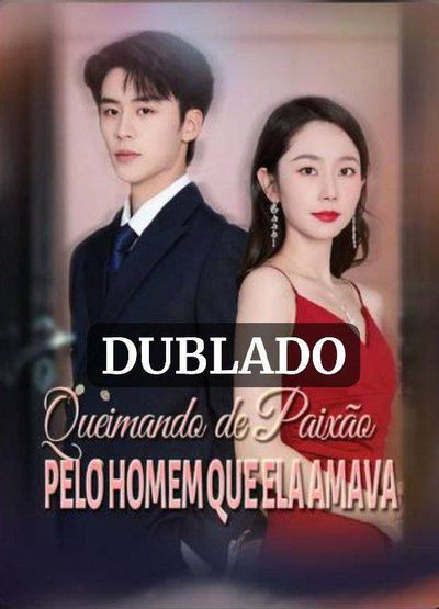 Capa da minissérie Queimando de Paixão Pelo Homem que Ela Amava Dublado